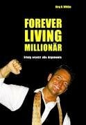 Forever Living Millionär: Erfolg ersetzt alle Argumente Forever Living Millionär: Erfolg ersetzt alle Argumente
