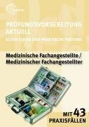 Prüfungsvorbereitung Aktuell Medizinische Fachangestellte /Medizinischer Fachangestellter: Schriftliche und Praktische Prüfung mit 43 Praxisfällen