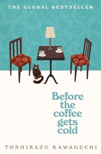 Before the Coffee Gets Cold: The cosy million-copy sensation from Japan (Before the Coffee Gets Cold, 1)