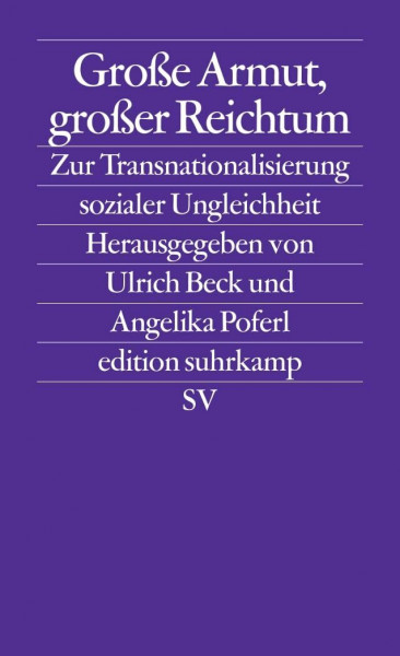 Große Armut, großer Reichtum: Zur Transnationalisierung sozialer Ungleichheit (edition suhrkamp)