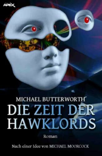 DIE ZEIT DER HAWKLORDS: Der Science-Fiction-Klassiker - nach einer Idee von MICHAEL MOORCOCK!