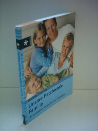 Unsere Patchwork-Familie: Mit gemeinsamen Übungen fürs neue Familienglück