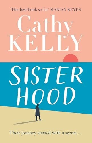 Sisterhood: An explosive secret and a journey that changes everything - the gripping and emotional new novel from the #1 bestseller Sisterhood: An explosive secret and a journey that changes everything - the gripping and emotional new novel from the #1 bestseller