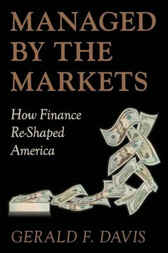 Managed by the Markets: How Finance Reshaped America Managed by the Markets: How Finance Reshaped America