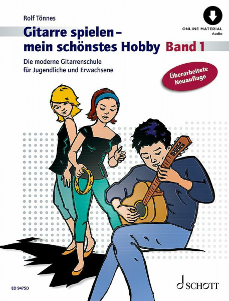 Gitarre spielen - mein schönstes Hobby: Die moderne Gitarrenschule für Jugendliche und Erwachsene. Band 1. Gitarre.