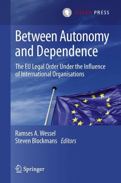 Between Autonomy and Dependence: The EU Legal Order under the Influence of International Organisations