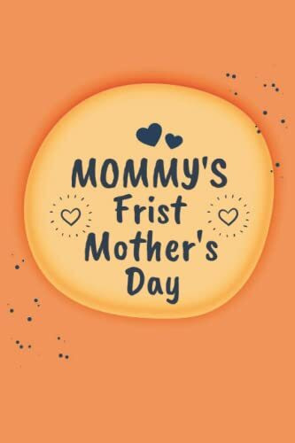 Mommy's First Mother's Day: Personalized Notebook Journal Gift For Mom. Mothers Day Gifts For First Time Mom.