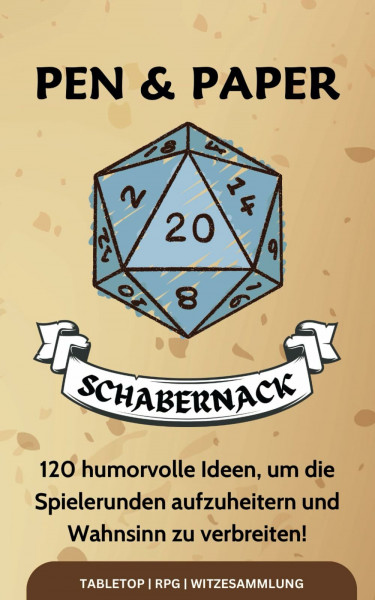 Pen and Paper Schabernack: 120 humorvolle Ideen um die Spielerunden aufzuheitern und Wahnsinn zu verbreiten: Witziges Pen and Paper Sprüchebuch für begeisterte Rollenspielfans.