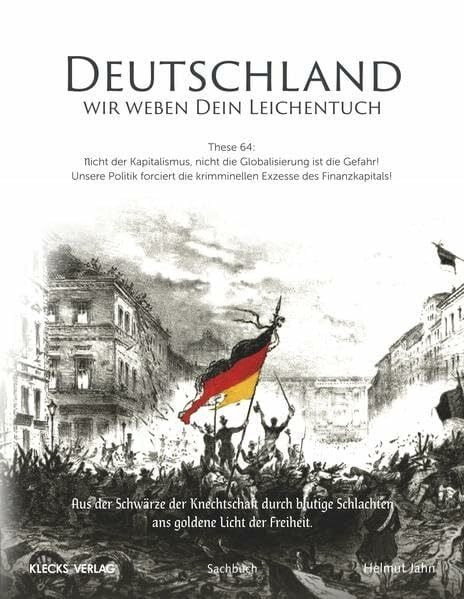 Deutschland, wir weben Dein Leichentuch: Nicht der Kapitalismus, nicht die Globalisierung ist die Gefahr!