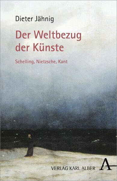 Der Weltbezug der Künste: Schelling, Nietzsche, Kant