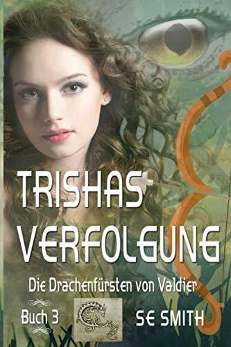 Trishas Verfolgung: Die Drachenfürsten von Valdier Buch 3