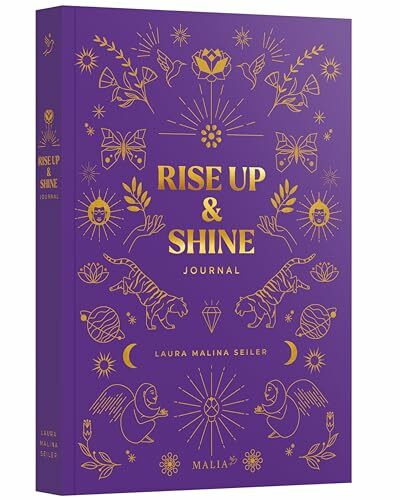 Rise Up & Shine Journal: Entdecke mit diesem Journal deine Schöpferkraft, entfalte dein Potenzial und erschaffe dein außergewöhnliches Leben. Das ... ... der Bestseller-Autorin Laura Malina Seiler