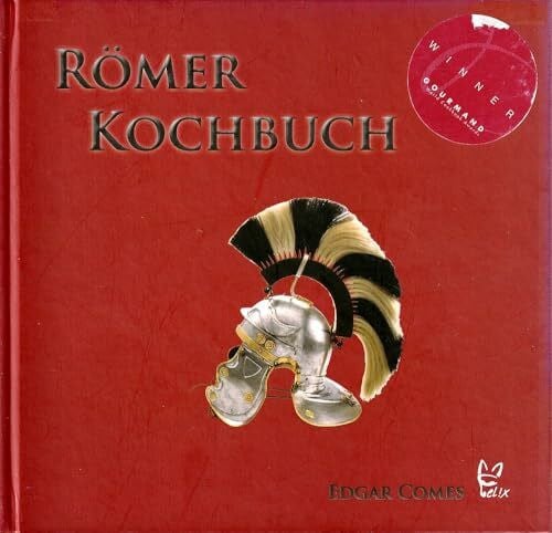 Das Römer-Kochbuch (Gewinner des GOURMAND WORLD COOKBOOK AWARDS in der Kategorie 'BEST ITALIAN CUISINE'