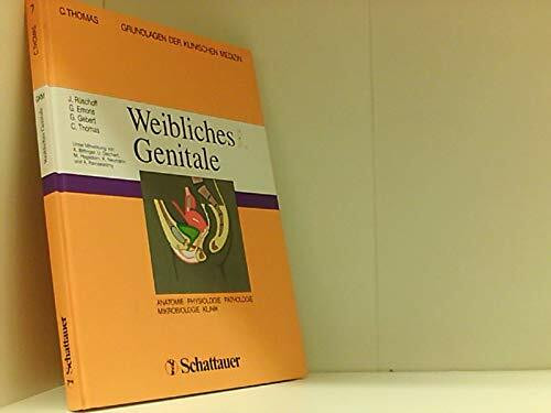 Grundlagen der klinischen Medizin. Anatomie, Physiologie, Pathologie, Mikrobiologie, Klinik: Grundlagen der klinischen Medizin, in 11 Bdn., Bd.7, Weibliche Genitale