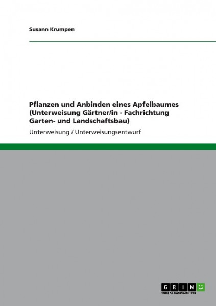 Pflanzen und Anbinden eines Apfelbaumes (Unterweisung Gärtner/in - Fachrichtung Garten- und Landscha