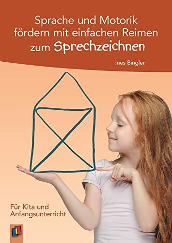 Sprache und Motorik fördern mit einfachen Reimen zum Sprechzeichnen: Für Kita und Anfangsunterricht