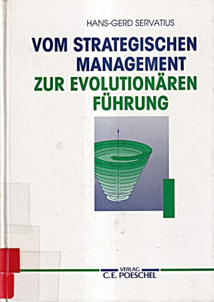 Vom Strategischen Management zur Evolutionären Führung: Auf dem Wege zu einem ganzheitlichen Denken und Handeln