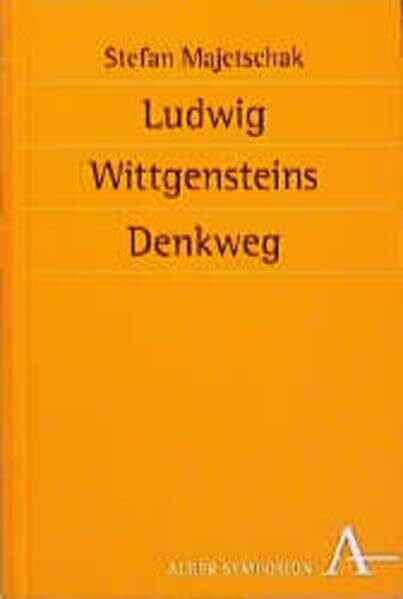 Ludwig Wittgensteins Denkweg (Symposion: Philosophische Schriftenreihe)