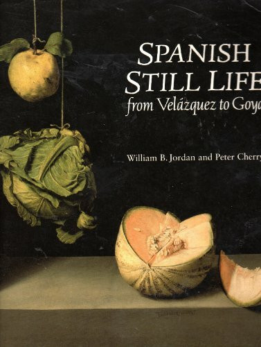 Spanish Still Life from Velazquez to Goya