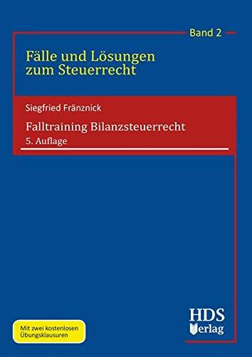 Falltraining Bilanzsteuerrecht: Fälle und Lösungen zum Steuerrecht Band 2