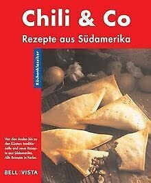 Chili & Co.. Küchenklassiker: Rezepte aus Südamerika
