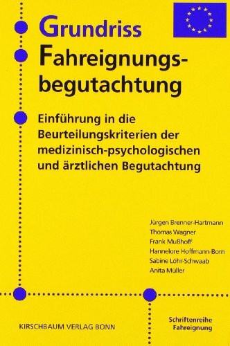 Grundriss Fahreignungsbegutachtung: Einführung in die Beurteilungskriterien der medizinisch-psychologischen und ärztlichen Begutachtung