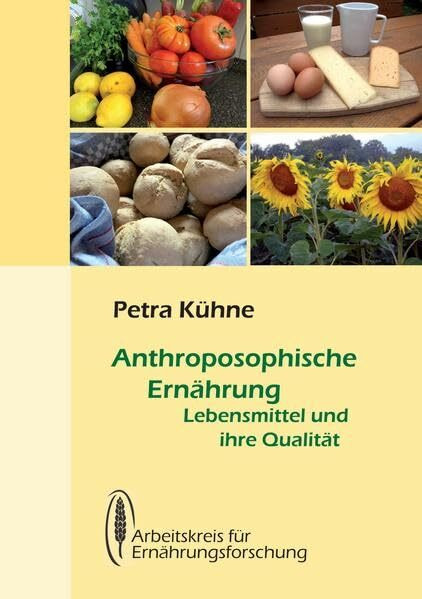 Anthroposophische Ernährung: Lebensmittel und ihre Qualität