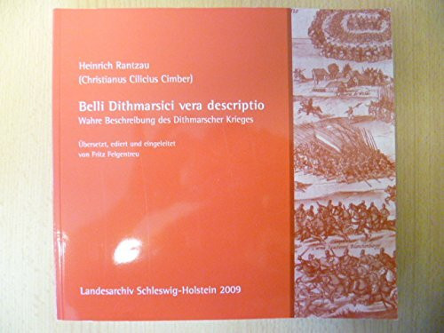 Belli Dithmarsici vera descriptio /Wahre Beschreibung des Dithmarscher Krieges (Veröffentlichungen des Schleswig-Holsteinischen Landesarchivs)