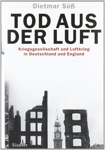 Tod aus der Luft: Kriegsgesellschaft und Luftkrieg in Deutschland und England