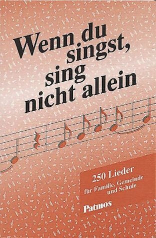 Wenn du singst, sing nicht allein: 250 Lieder für Familie, Gemeinde und Schule