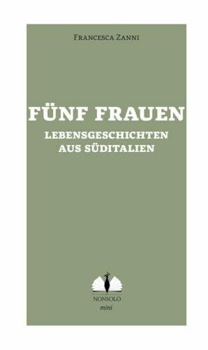 Fünf Frauen / Cinque donne del sud: Lebensgeschichten aus Süditalien (nonsolo mini)