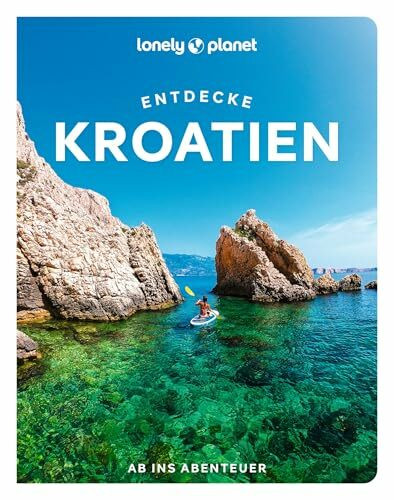 LONELY PLANET Reiseführer Entdecke Kroatien: Ab ins Abenteuer
