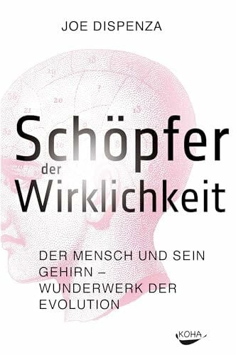 Schöpfer der Wirklichkeit - Der Mensch und sein Gehirn - Wunderwerk der Evolution