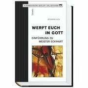 Werft euch in Gott: Einführung zu Meister Eckhart