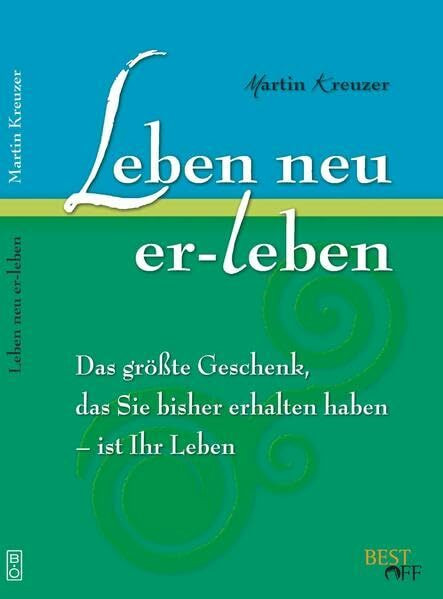 Leben neu erleben: Das größte Geschenk, das Sie bisher erhalten haben - ist Ihr Leben