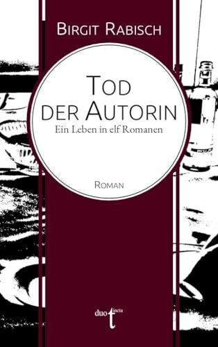 Tod der Autorin: Ein Leben in elf Romanen