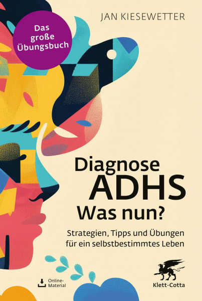 Diagnose ADHS – Was nun?: Strategien, Tipps und Übungen für ein selbstbestimmtes Leben (Fachratgeber Klett-Cotta: Hilfe aus eigener Kraft)