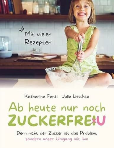 Ab heute nur noch zuckerfreu: Denn nicht der Zucker ist das Problem, sondern unser Umgang mit ihm