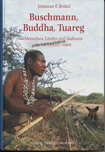 Buschmann, Buddha, Tuareg: Länder, Menschen und Kulturen in Afrika und Asien.