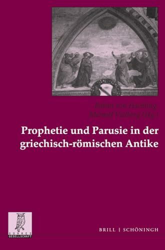 Prophetie und Parusie in der griechisch-römischen Antike (Studien zur Geschichte und Kultur des Altertums)