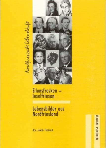 Eilunsfresken - Inselfriesen: Lebensbilder aus Nordfriesland (Nordfriesische Lebensläufe)