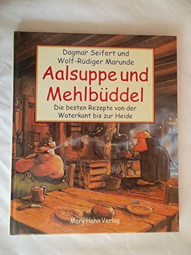 Aalsuppe und Mehlbüddel: Die besten Rezepte von der Waterkant bis zur Heide