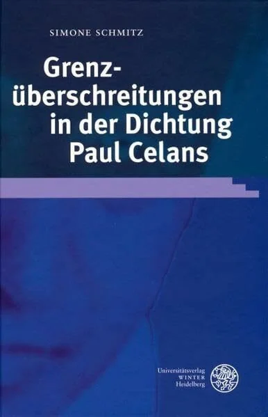Grenzüberschreitungen in der Dichtung Paul Celans: Diss. (Beiträge zur neueren Literaturgeschichte)