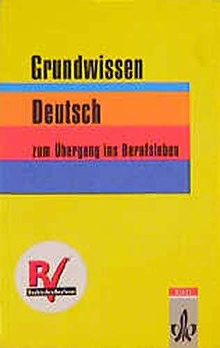 Grundwissen Deutsch zum Übergang ins Berufsleben: Grundwissen Deutsch, neue Rechtschreibung, Lehrbuch