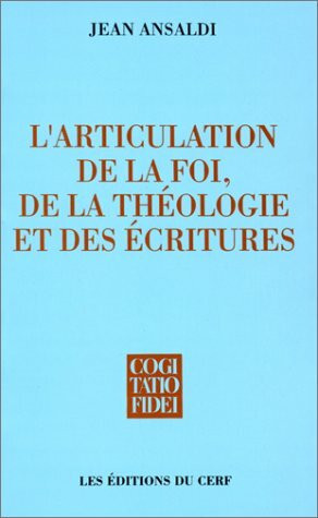 L'ARTICULATION DE LA FOI, DE LA THÉOLOGIE ET DES ÉCRITURES