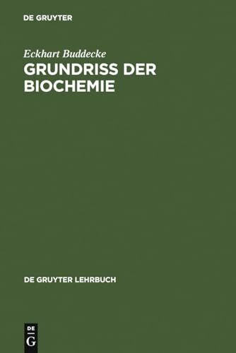 Grundriss der Biochemie: für Studierende der Medizin, Zahnmedizin und Naturwissenschaften ; mit mehr als 400 Formeln, Tabellen und Diagrammen (De Gruyter Lehrbuch)