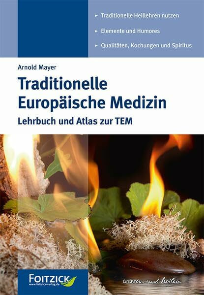 Traditionelle Europäische Medizin: Lehrbuch und Atlas zur TEM