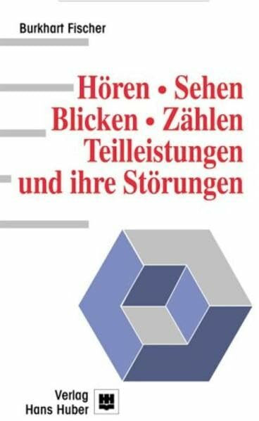 Hören - Sehen - Blicken - Zählen: Teilleistungen und ihre Störungen