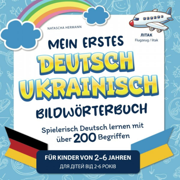 Mein erstes Deutsch-Ukrainisch Bildwörterbuch: Spielerisch Deutsch lernen mit über 200 Begriffen für Kinder von 2-6 Jahren