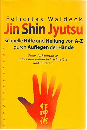 Jin Shin Jyutsu: Schnelle Hilfe und Heilung durch Auflegen der Hände von A - Z. Ohne Vorkenntnisse sofort anwendbar bei sich selbst und anderen